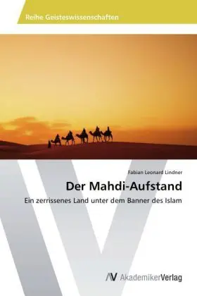 Cover: 9783639473131 | Der Mahdi-Aufstand | Ein zerrissenes Land unter dem Banner des Islam
