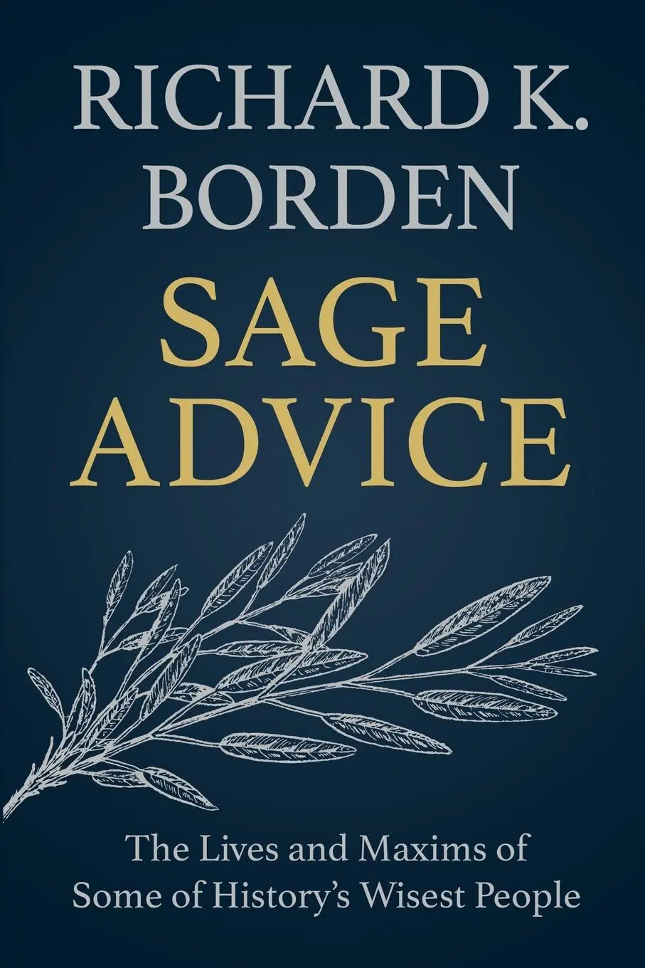 Cover: 9781950043231 | Sage Advice | The Lives and Maxims of Some of History's Wisest People