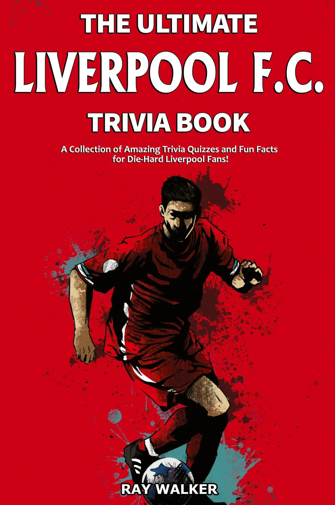 Cover: 9781953563231 | The Ultimate Liverpool F.C. Trivia Book | Ray Walker | Taschenbuch