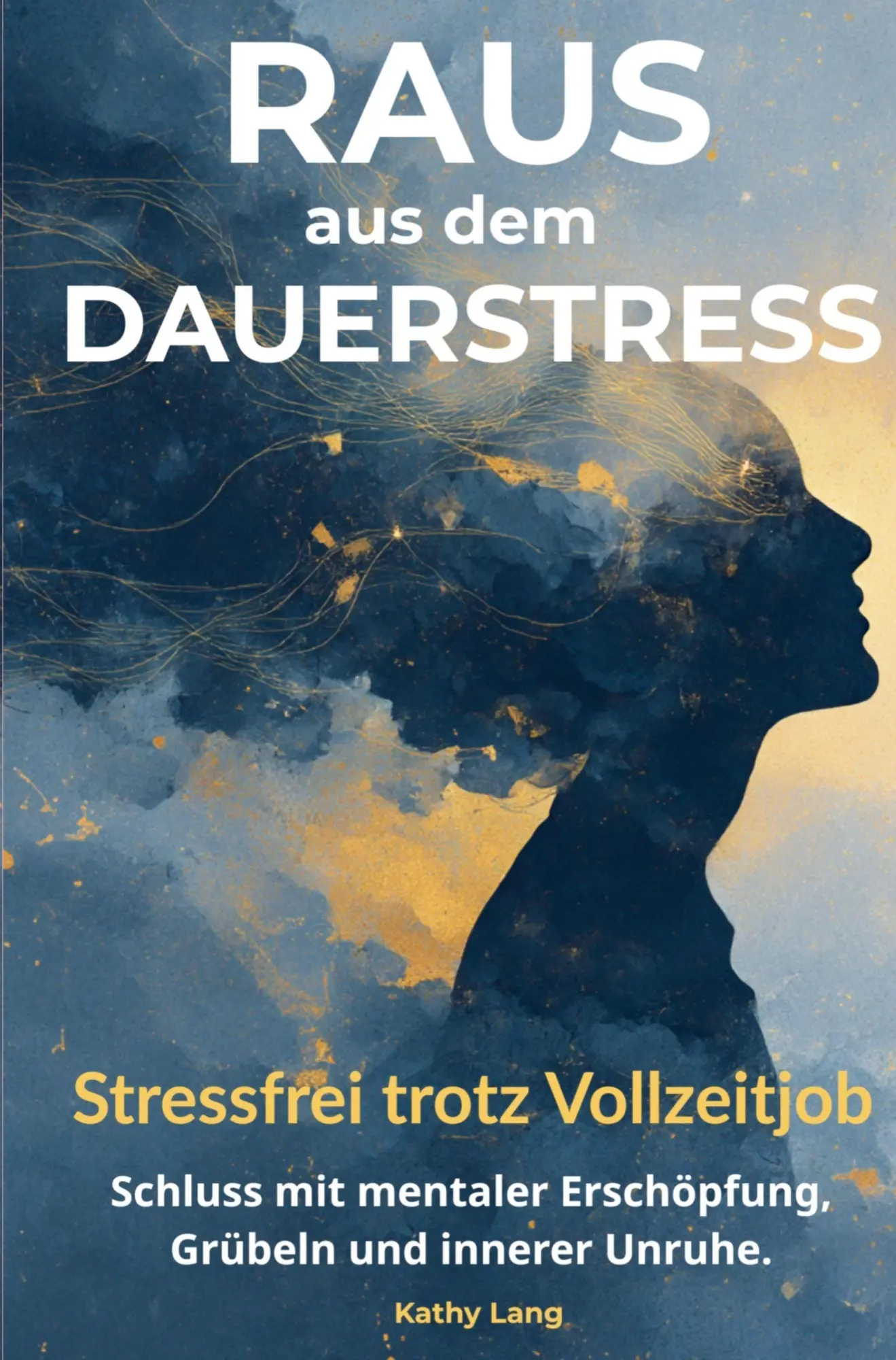 Cover: 9789403903231 | Raus aus dem Dauerstress: Stressfrei trotz Vollzeitjob | Kathy Lang