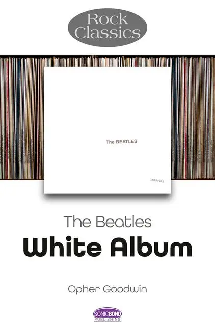 Cover: 9781789523331 | The Beatles - White Album | Rock Classics | Opher Goodwin | Buch