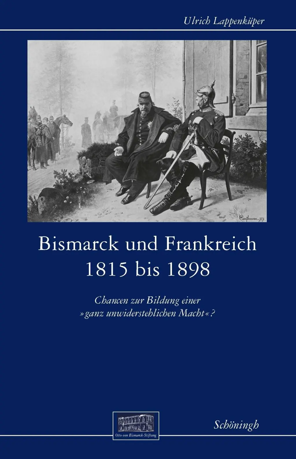 Cover: 9783506793331 | Bismarck und Frankreich 1815 bis 1898 | Ulrich Lappenküper | Buch