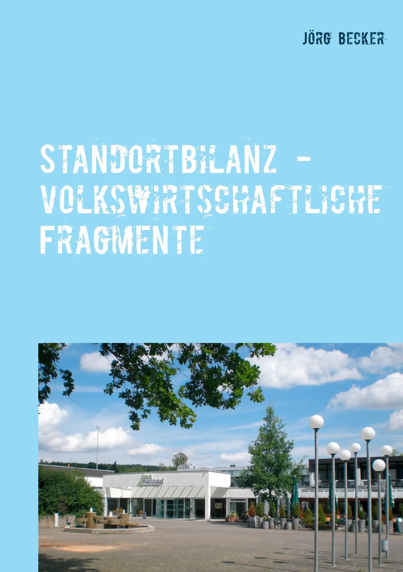 Standortbilanz - volkswirtschaftliche Fragmente: Standortökonomie weicher Faktoren kurz gefasst (Wissensmanagement-Doku)