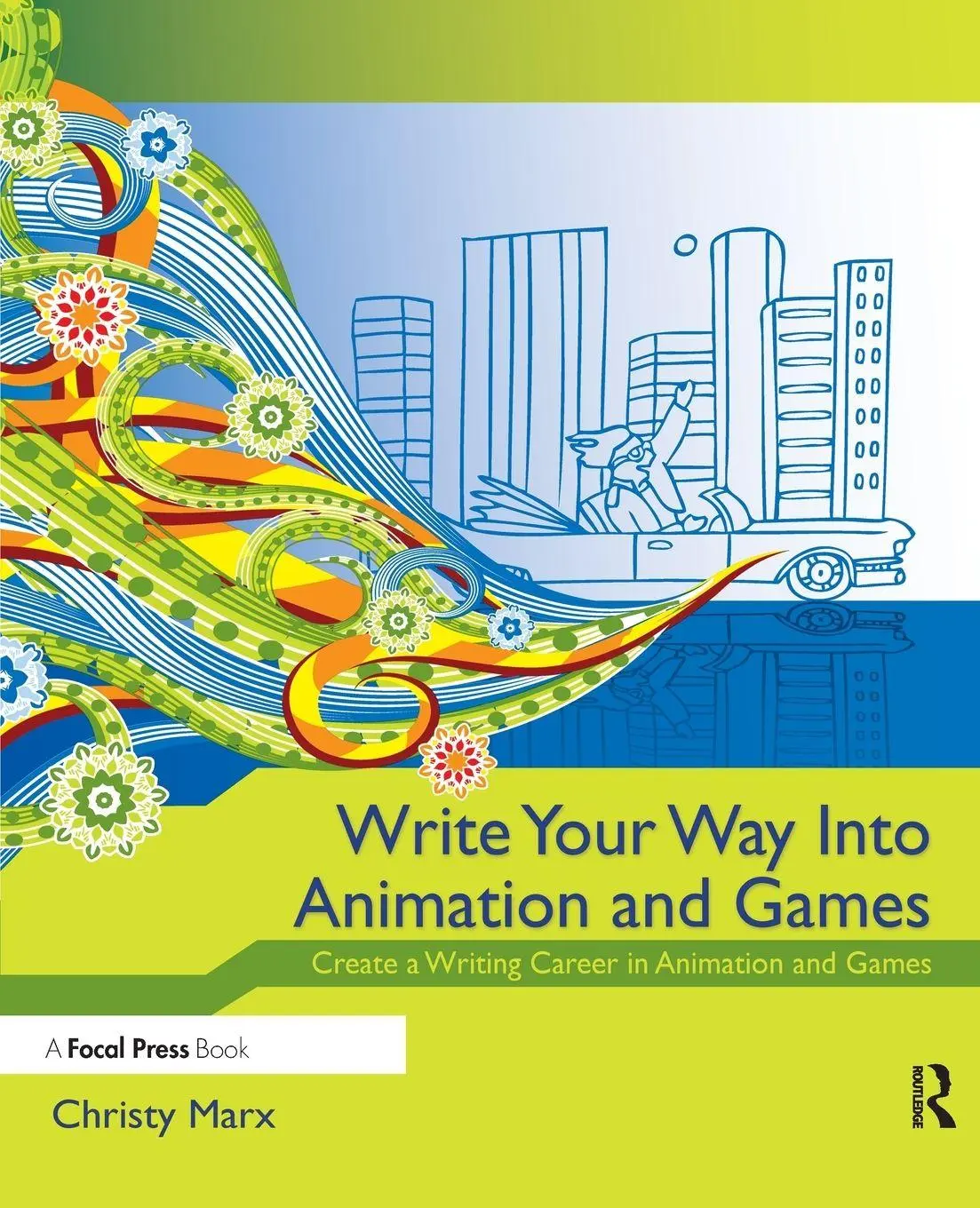 Cover: 9780240813431 | Write Your Way into Animation and Games | Christy Marx | Taschenbuch