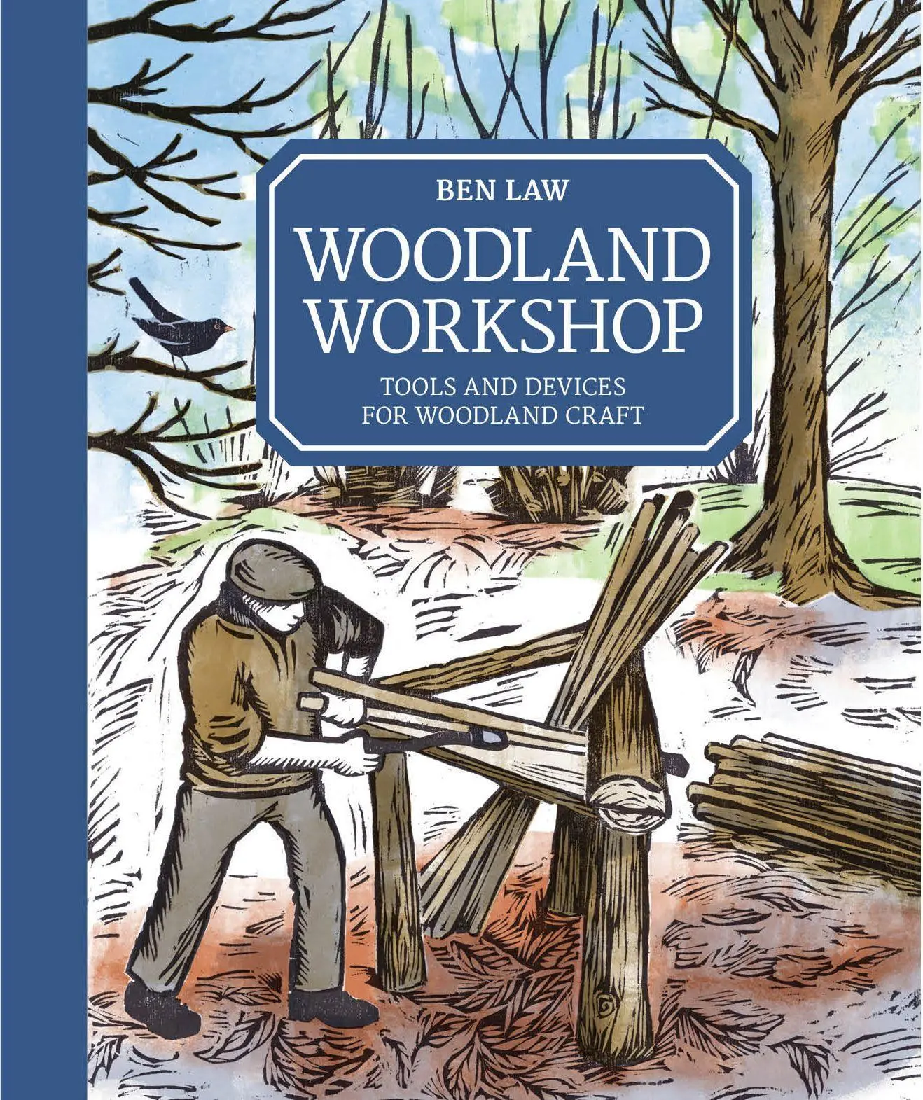 Cover: 9781784943431 | Woodland Workshop | Tools and Devices for Woodland Craft | Ben Law