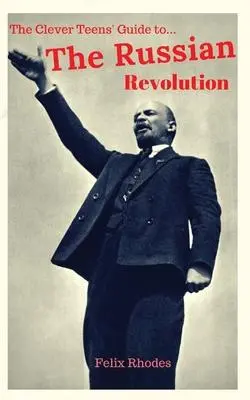 Cover: 9781838013431 | The Clever Teens' Guide to the Russian Revolution | Felix Rhodes