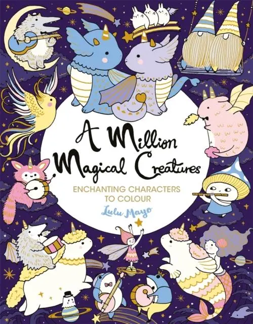Cover: 9781789293531 | A Million Magical Creatures | Enchanting Characters to Colour | Mayo