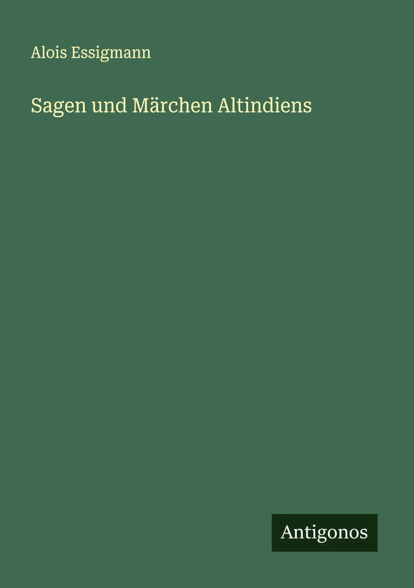 Cover: 9783566003531 | Sagen und Märchen Altindiens | Alois Essigmann | Taschenbuch | Deutsch