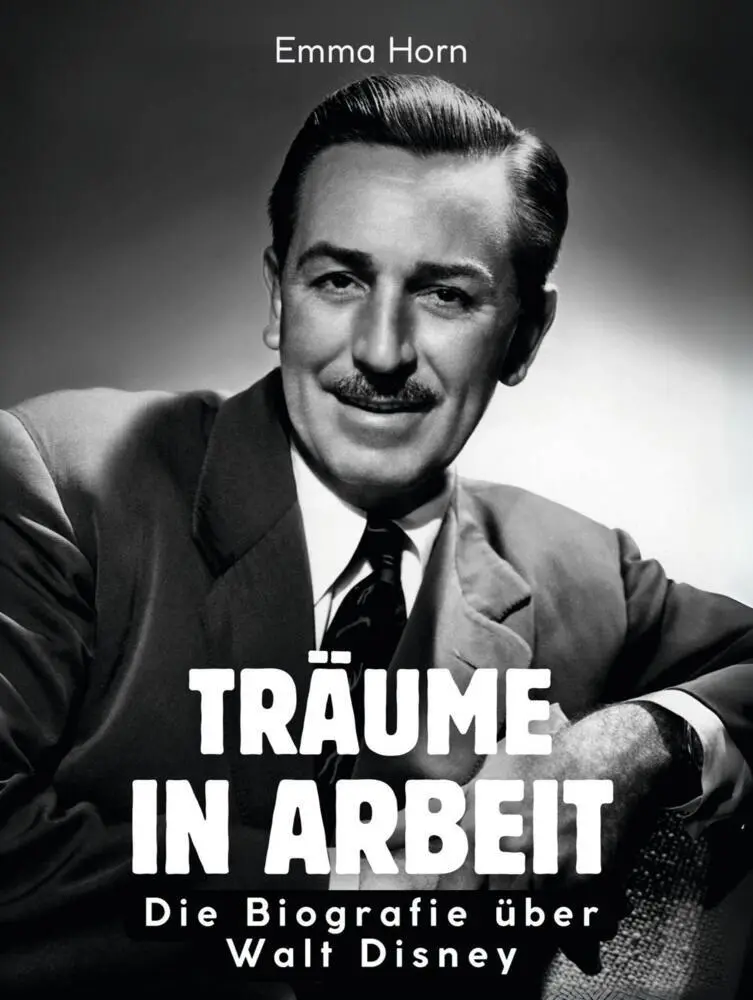 Cover: 9783695323531 | Träume in Arbeit | Die Biografie über Walt Disney. Komplett in Farbe