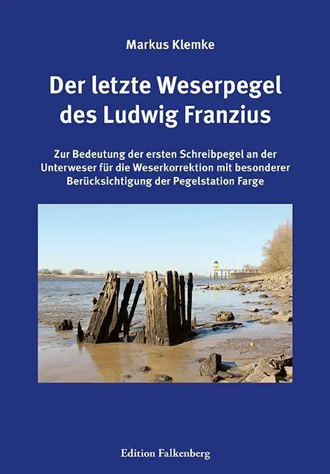 Cover: 9783954943531 | Der letzte Weserpegel des Ludwig Franzius | Markus Klemke | Buch