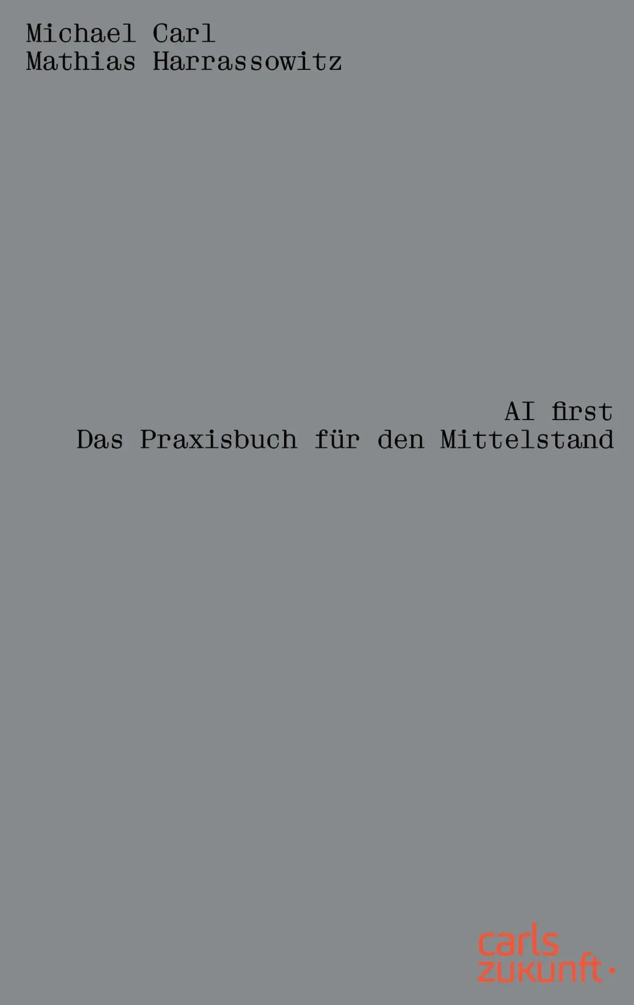 Cover: 9783982353531 | AI first | Das Praxisbuch für den Mittelstand | Michael Carl (u. a.)