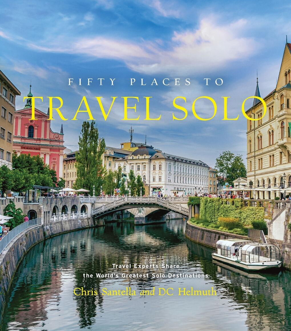 Cover: 9781419773631 | Fifty Places to Travel Solo Before You Die | Chris Santella (u. a.)