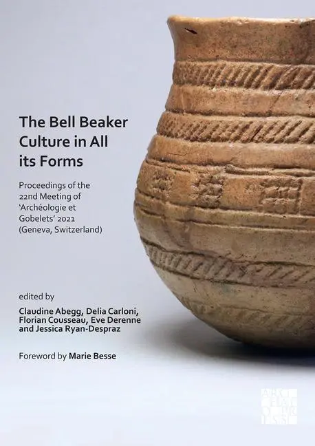 Cover: 9781803273631 | The Bell Beaker Culture in All Its Forms | Claudine Abegg (u. a.)