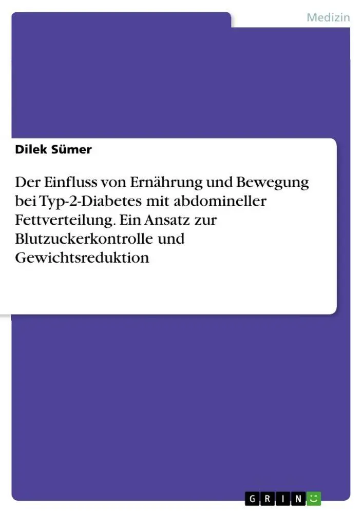 Der Einfluss von Ernährung und Bewegung bei Typ-2-Diabetes mit abdomineller Fettverteilung. Ein Ansatz zur Blutzuckerkontrolle und Gewichtsreduktion