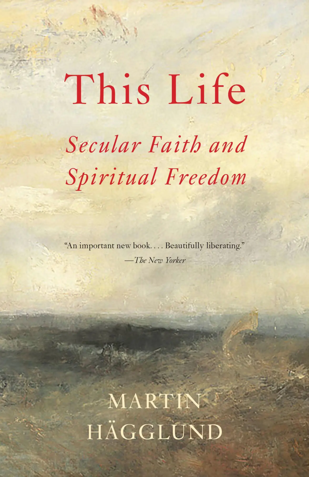Cover: 9781101873731 | This Life | Secular Faith and Spiritual Freedom | Martin Hägglund