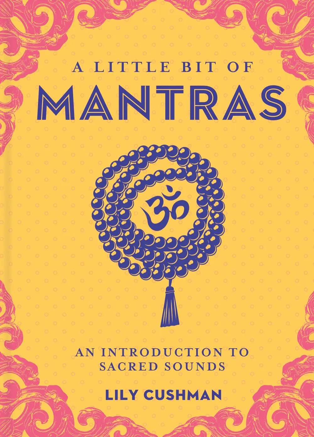 Cover: 9781454933731 | Little Bit of Mantras, A | An Introduction to Sacred Sounds | Cushman