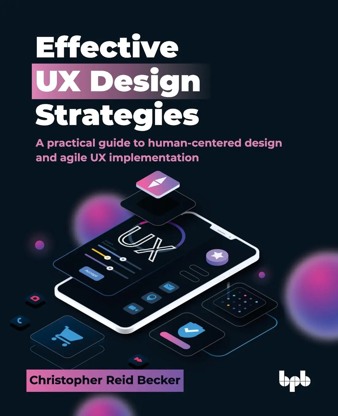Cover: 9789365893731 | Effective UX Design Strategies | Christopher Reid Becker | Taschenbuch