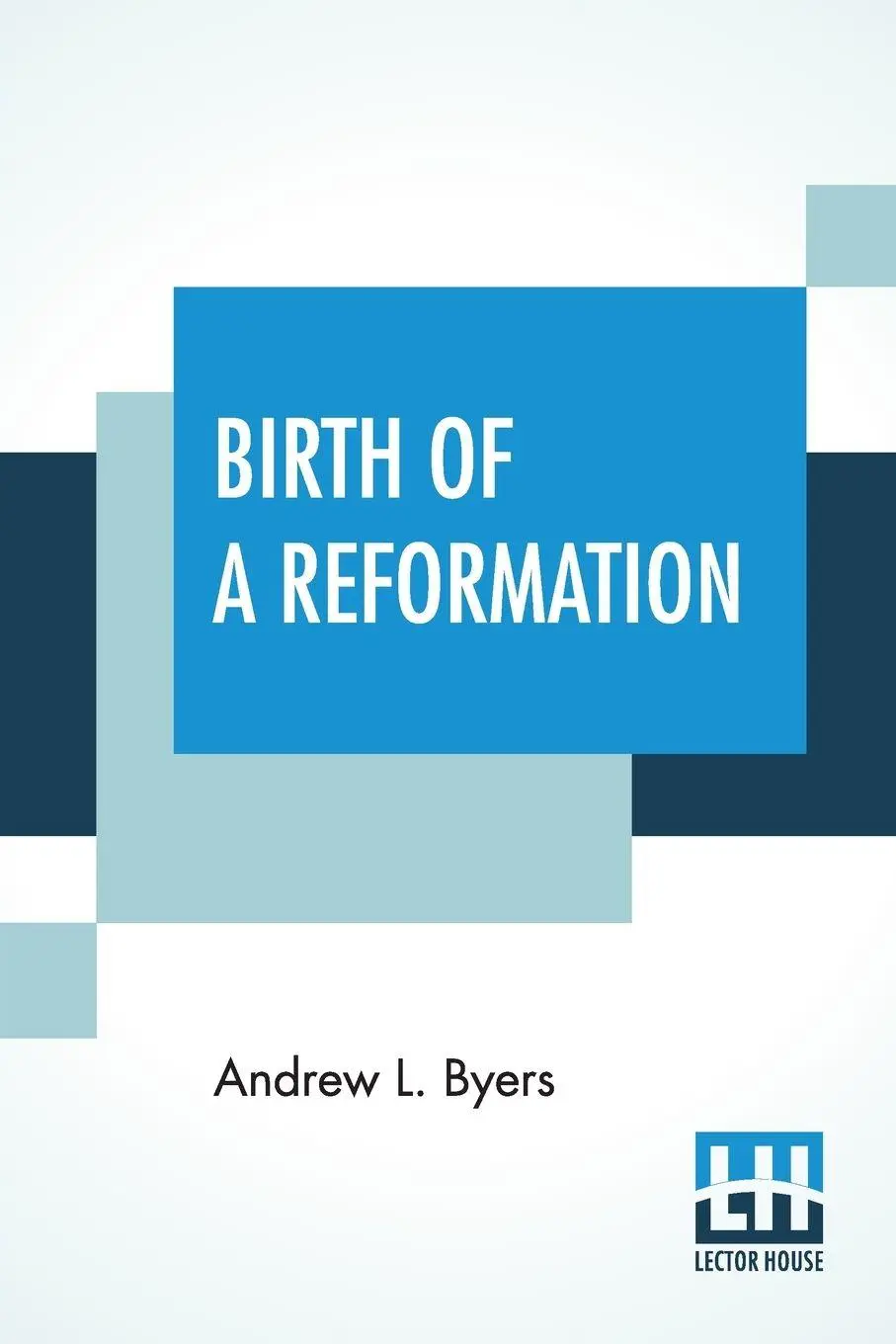Cover: 9789354203831 | Birth Of A Reformation | Or The Life And Labors Of Daniel S. Warner