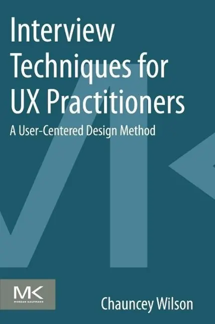 Cover: 9780124103931 | Interview Techniques for UX Practitioners | Chauncey Wilson | Buch