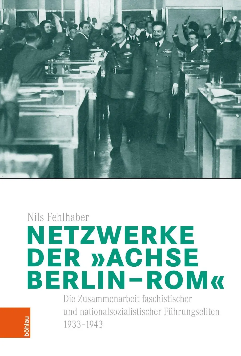 Cover: 9783412513931 | Netzwerke der 'Achse Berlin-Rom' | Nils Fehlhaber | Buch | 343 S.