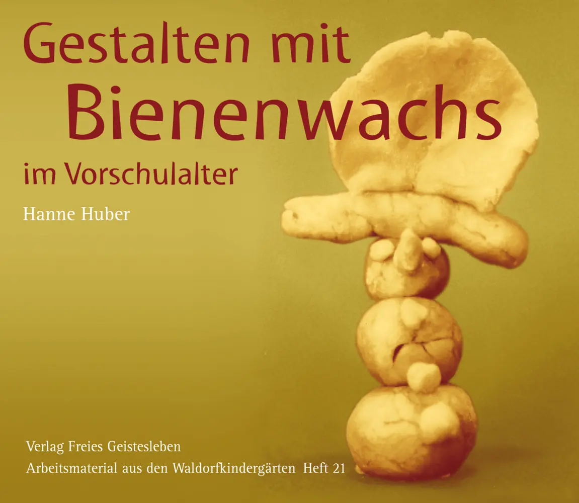 Cover: 9783772503931 | Gestalten mit Bienenwachs im Vorschulalter | Hanne Huber | Taschenbuch