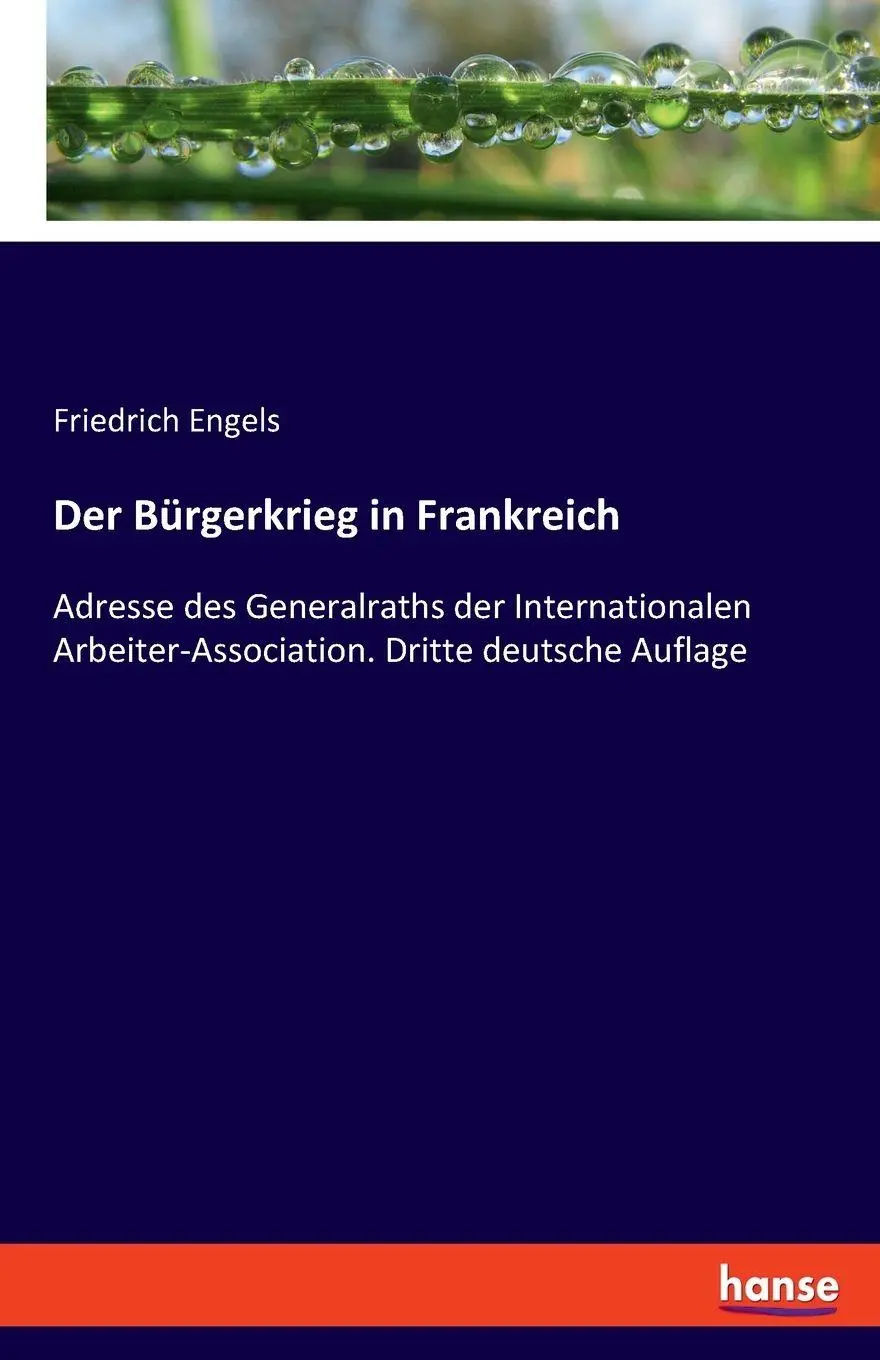 Der Bürgerkrieg in Frankreich: Adresse des Generalraths der Internationalen Arbeiter-Association. Dritte deutsche Auflage