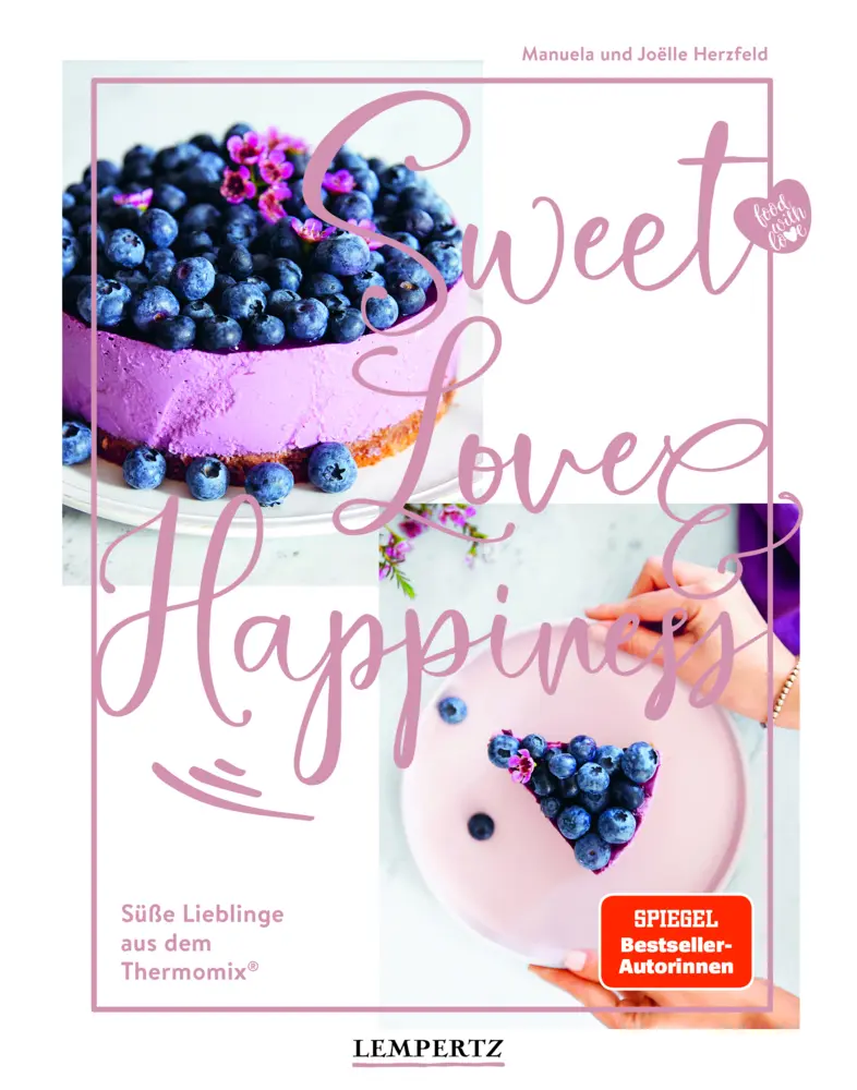 Cover: 9783960584131 | food with love: Sweet Love &amp; Happiness | Manuela Herzfeld (u. a.)