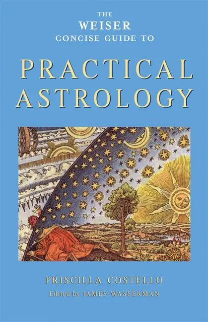 Cover: 9781578634231 | The Weiser Concise Guide to Practical Astrology | Priscilla Costello