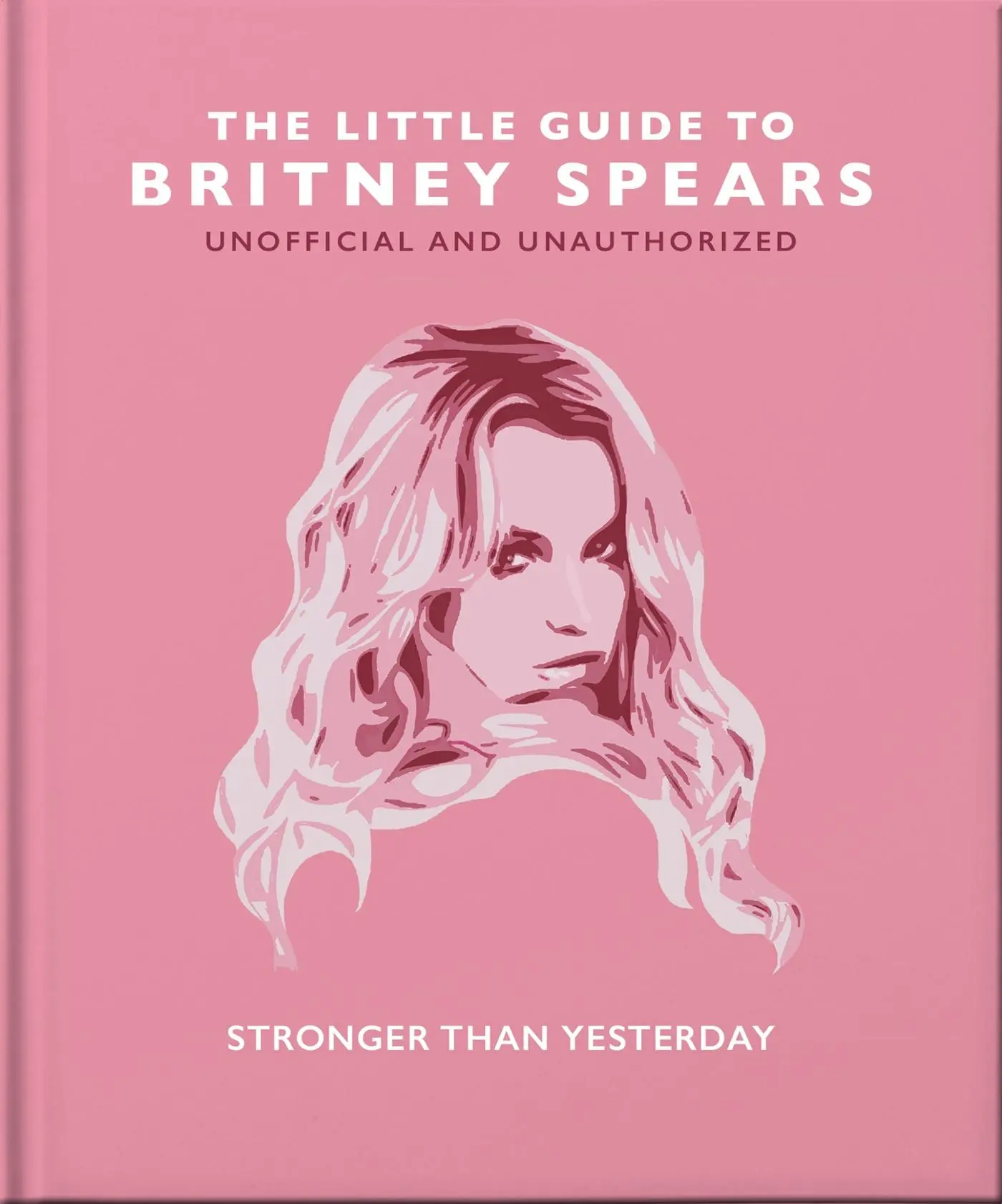 Cover: 9781800694231 | The Little Guide to Britney Spears | Stronger Than Yesterday | Hippo!