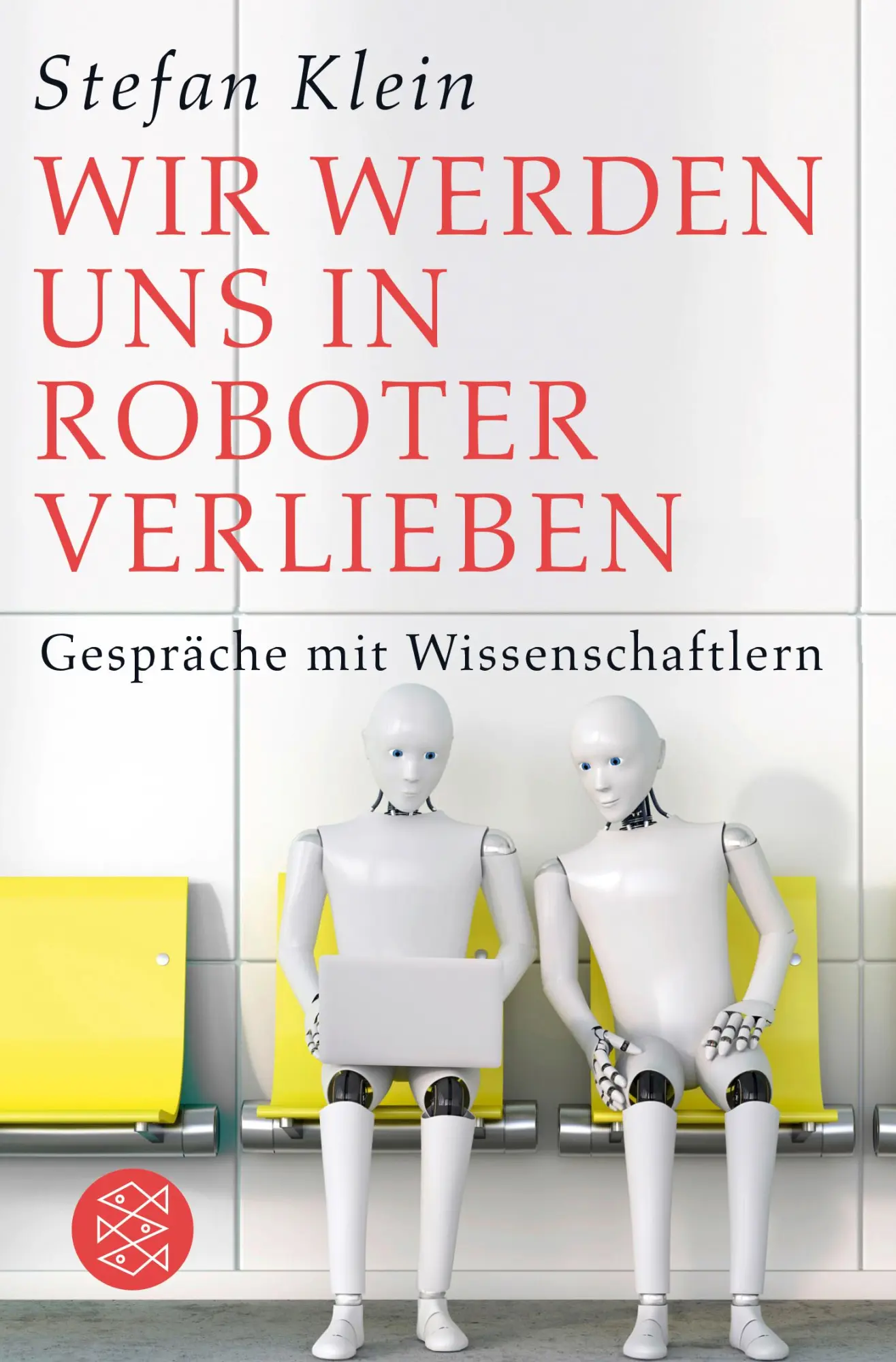 Cover: 9783596704231 | Wir werden uns in Roboter verlieben | Gespräche mit Wissenschaftlern