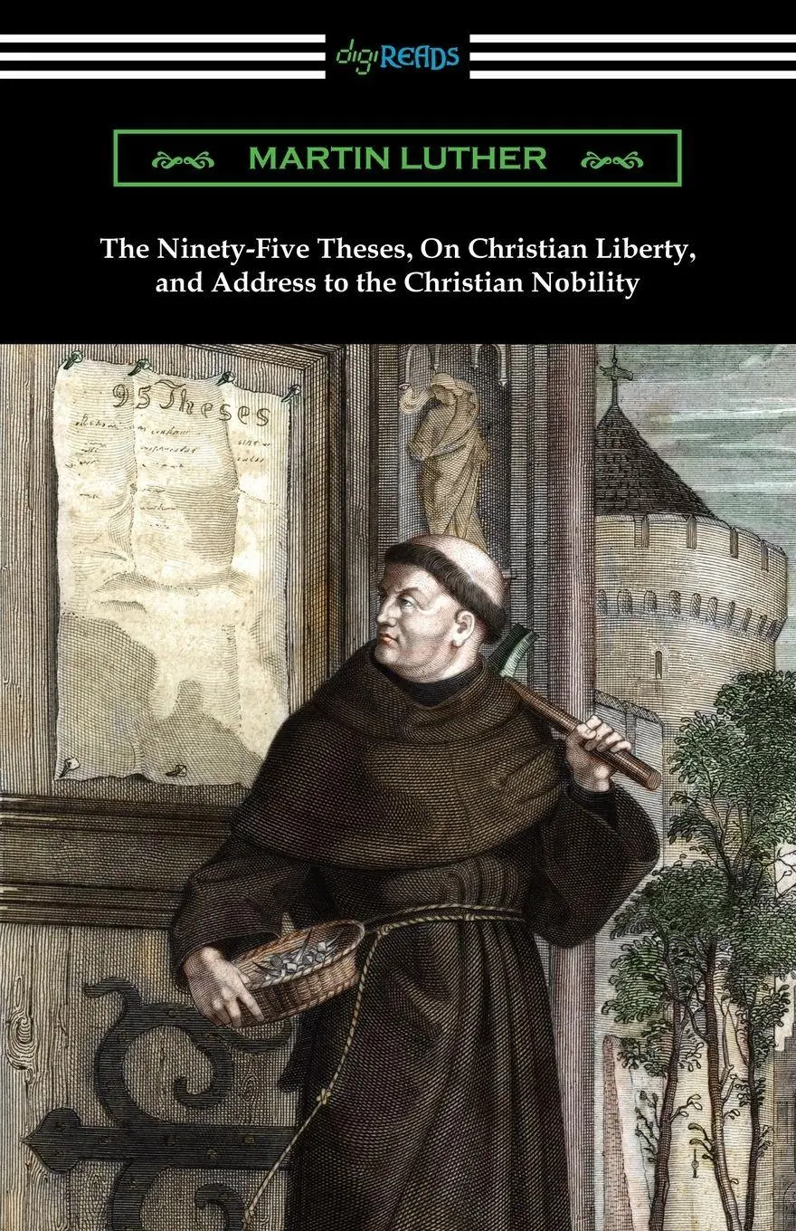 Cover: 9781420964431 | The Ninety-Five Theses, On Christian Liberty, and Address to the...