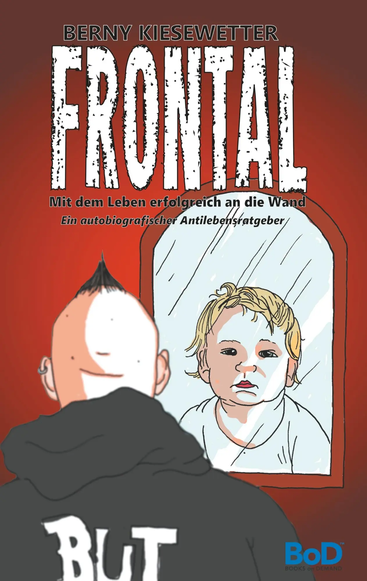 Cover: 9783732234431 | Frontal | Mit dem Leben erfolgreich an die Wand | Berny Kiesewetter