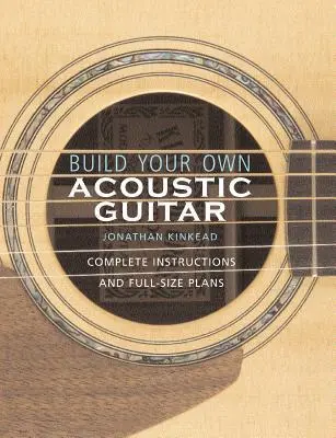 Cover: 9780634054631 | Build Your Own Acoustic Guitar | Jonathan Kinkead | Taschenbuch | Buch