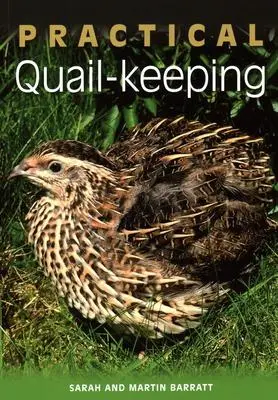 Cover: 9781847974631 | Practical Quail-keeping | Sarah Barratt (u. a.) | Taschenbuch | 2013