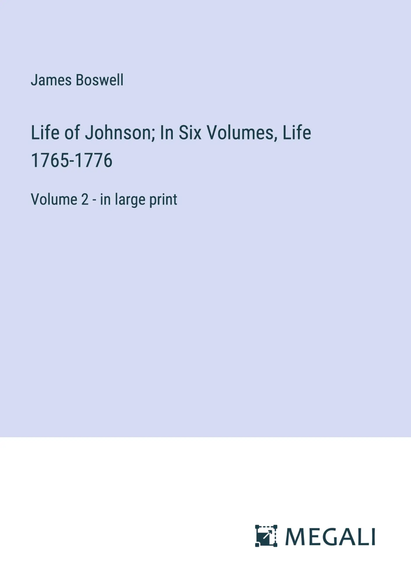 Life of Johnson; In Six Volumes, Life 1765-1776: Volume 2 - in large print