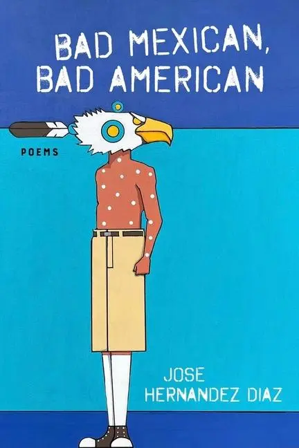 Cover: 9781946724731 | Bad Mexican, Bad American | Poems | Jose Hernandez Diaz | Taschenbuch