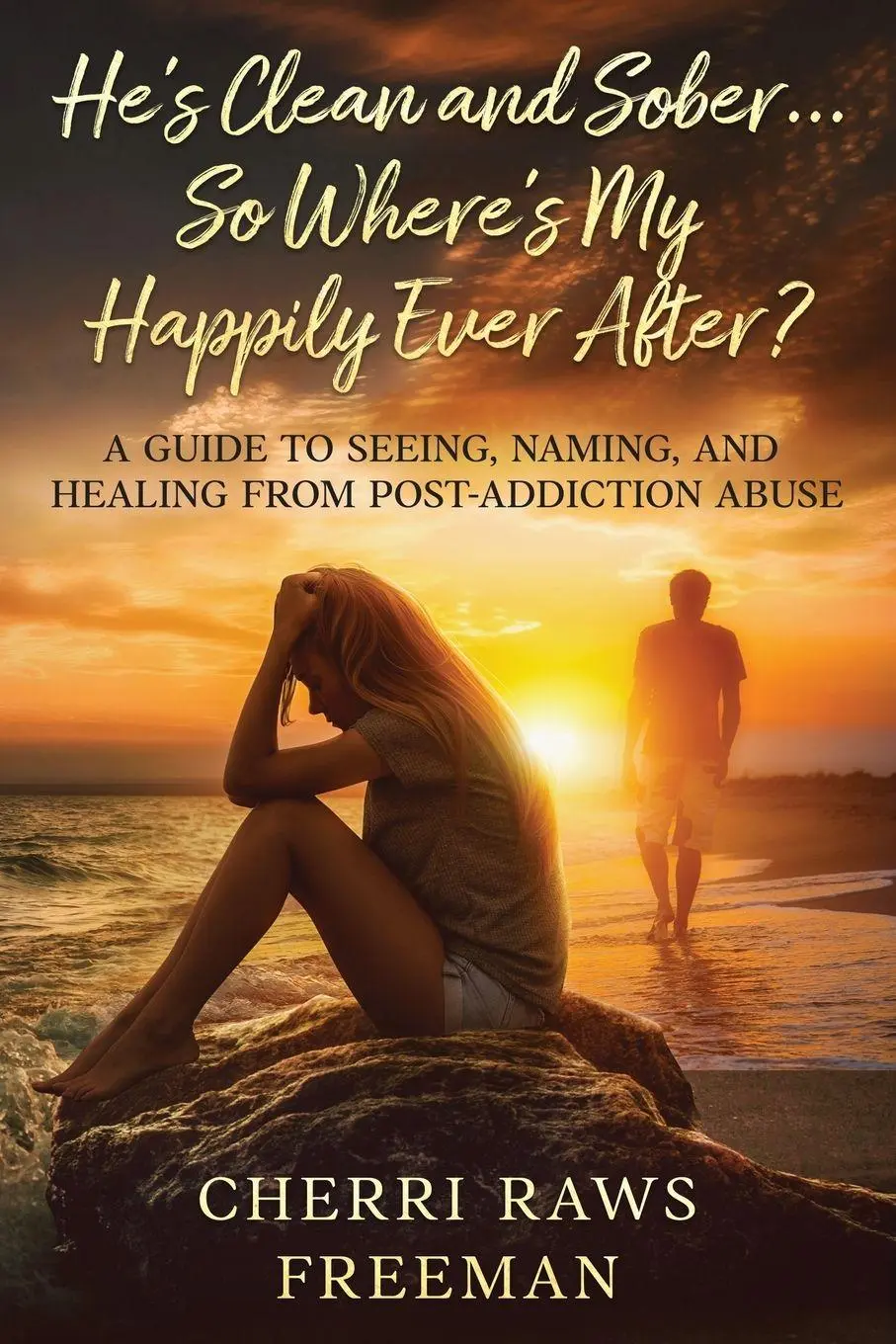 Cover: 9798218744731 | He's Clean and Sober...So Where's My Happily Ever After? | Freeman