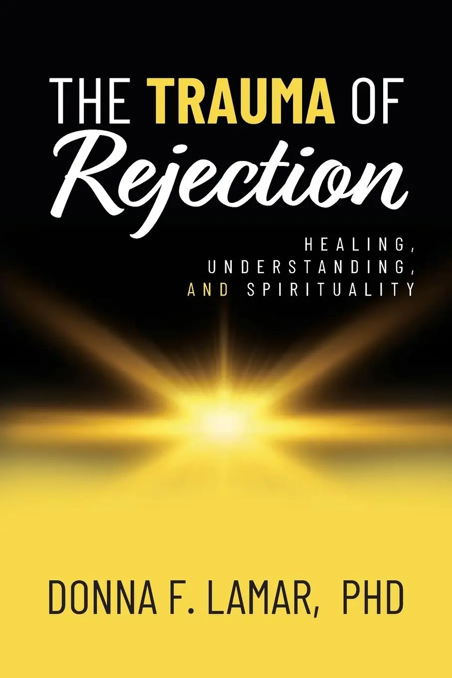 Cover: 9798822954731 | The Trauma of Rejection | Healing, Understanding, and Spirituality