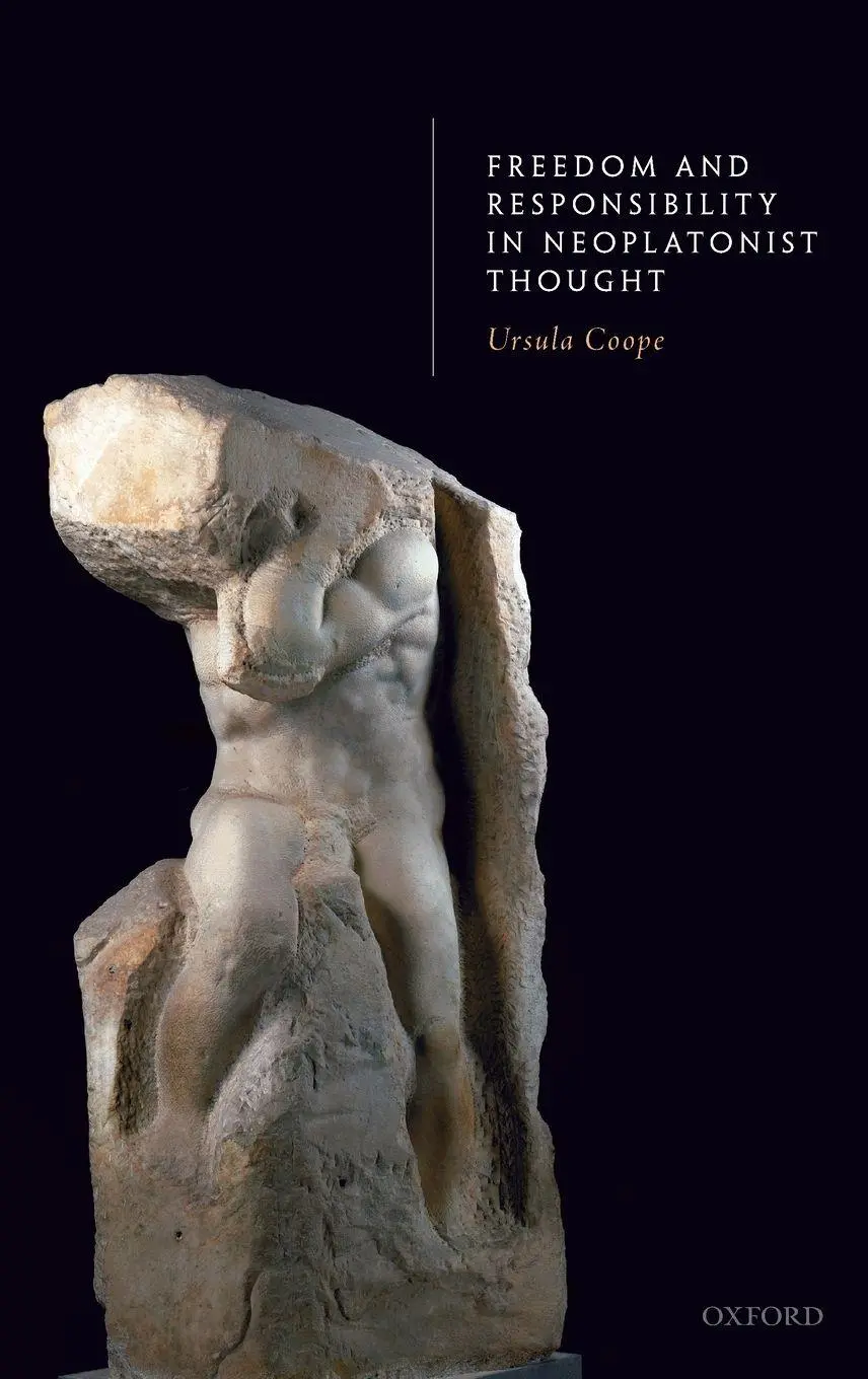 Cover: 9780198824831 | Freedom and Responsibility in Neoplatonist Thought | Ursula Coope