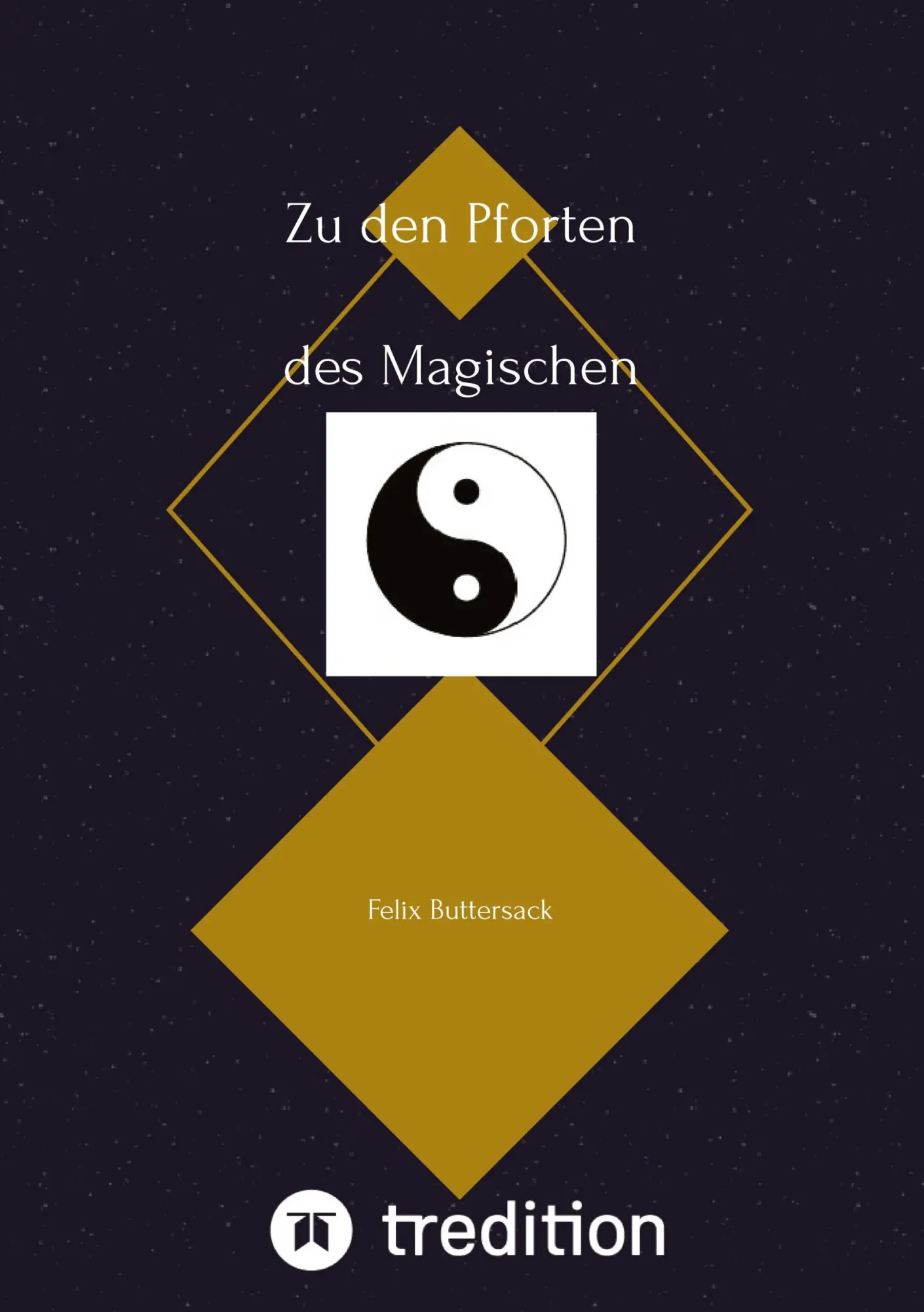 Cover: 9783384404831 | Zu den Pforten des Magischen | Felix Buttersack | Felix Buttersack