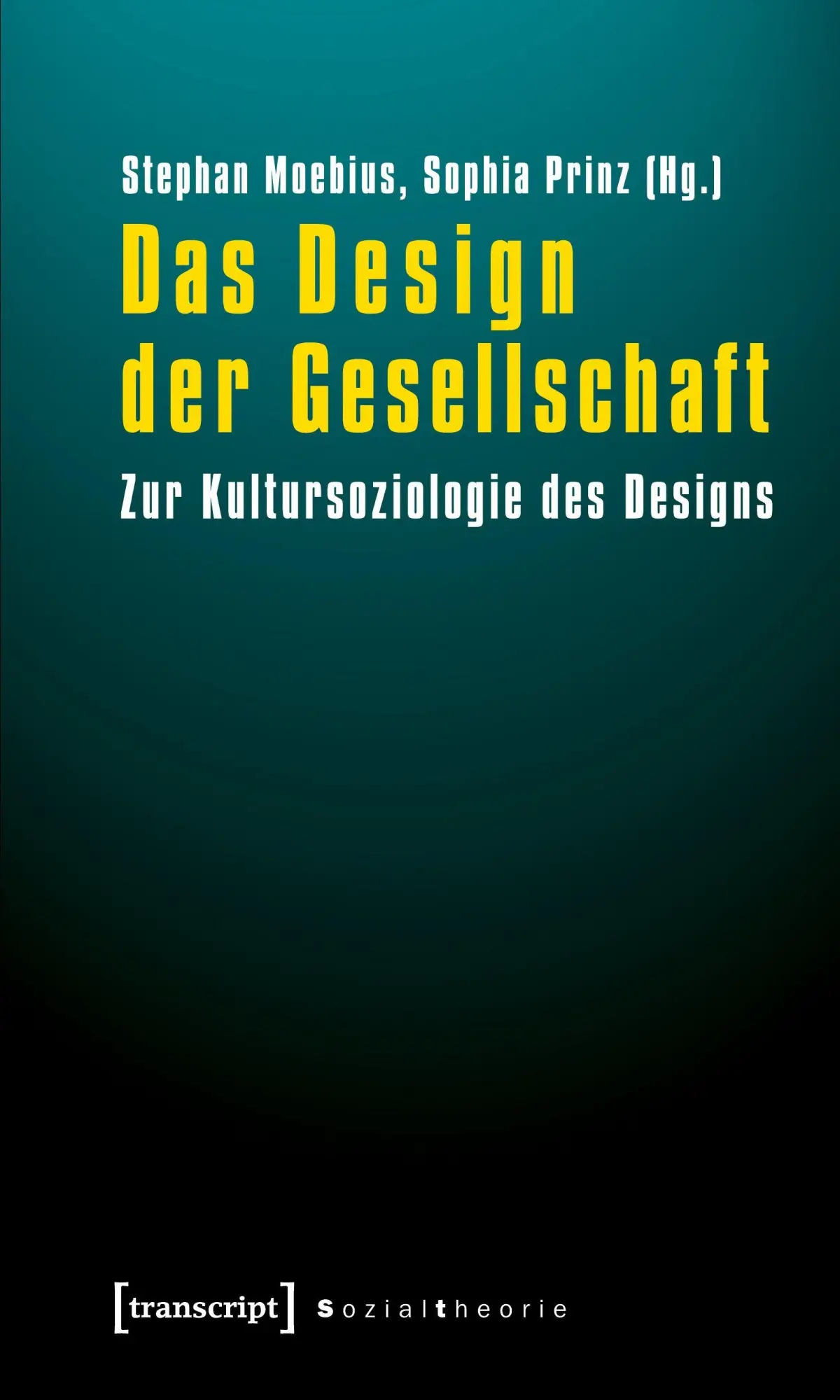 Cover: 9783837614831 | Das Design der Gesellschaft | Stephan Moebius | Taschenbuch | 438 S.