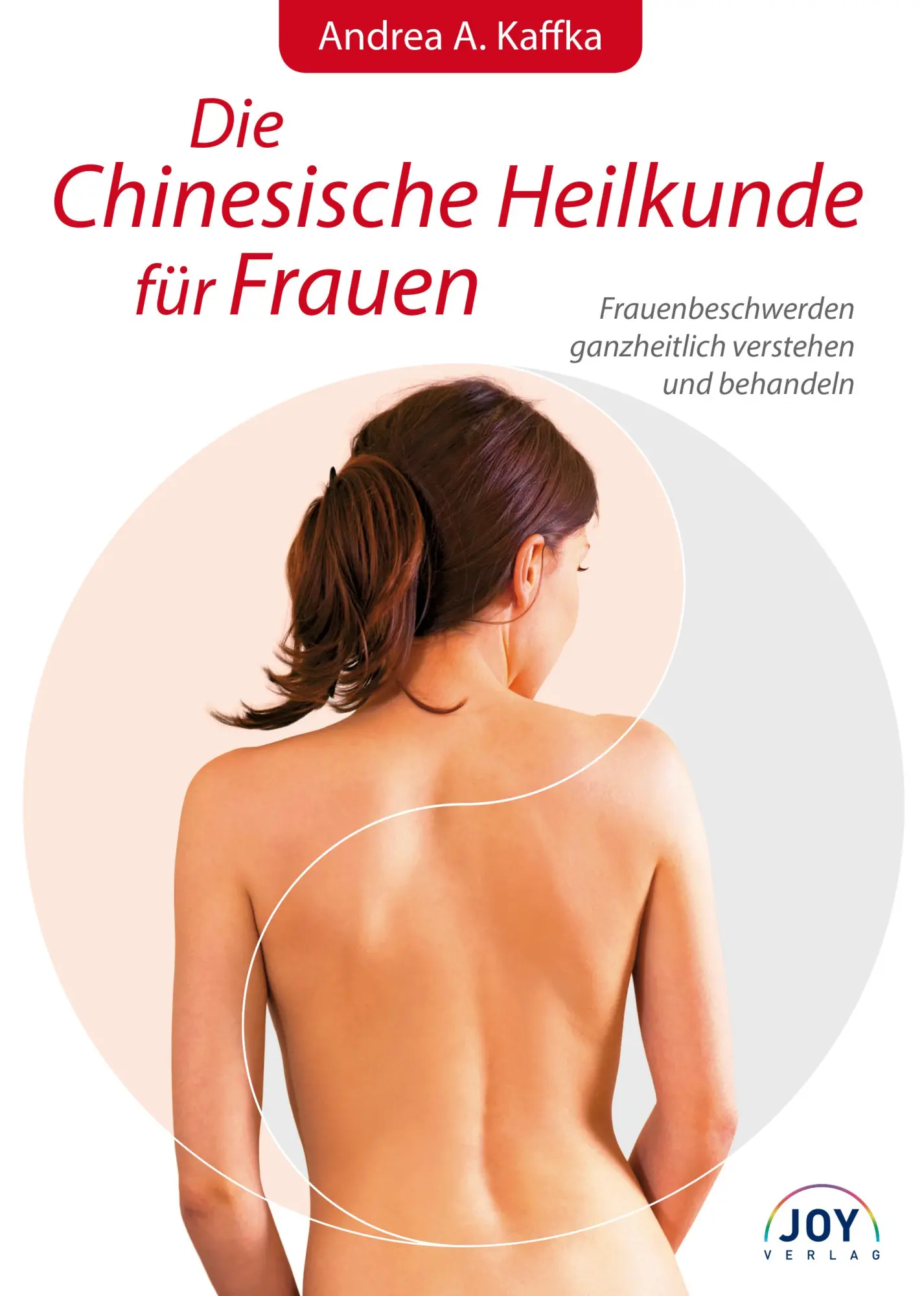 Cover: 9783928554831 | Die Chinesische Heilkunde für Frauen | Andrea A. Kaffka | Taschenbuch