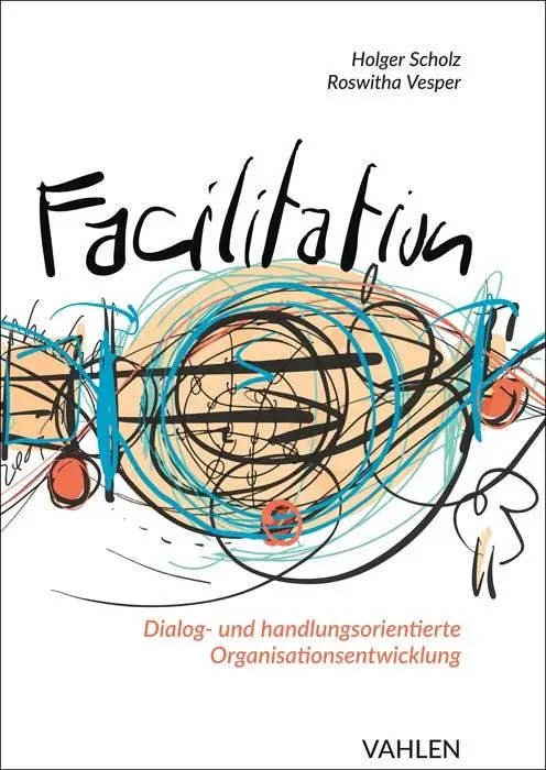 Cover: 9783800664931 | Facilitation | Holger Scholz (u. a.) | Buch | gebunden | XVIII | 2022