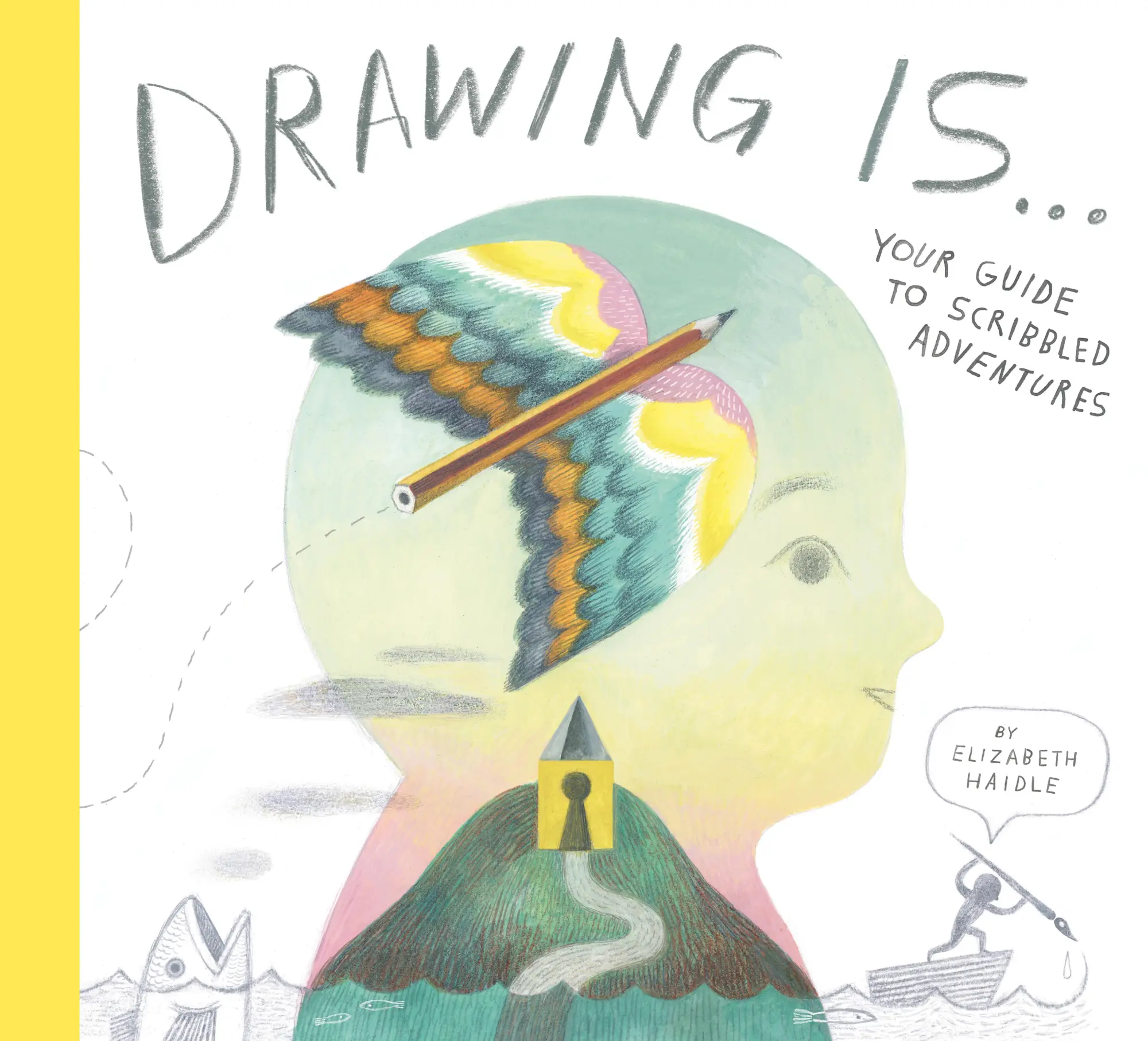 Cover: 9781774885031 | Drawing Is ... | Your Guide to Scribbled Adventures | Elizabeth Haidle