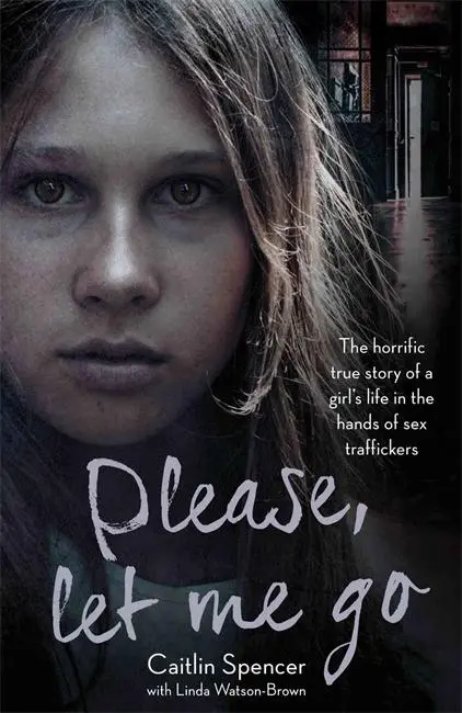 Cover: 9781786065131 | Please, Let Me Go: The Horrific True Story of One Young Girl's Life...