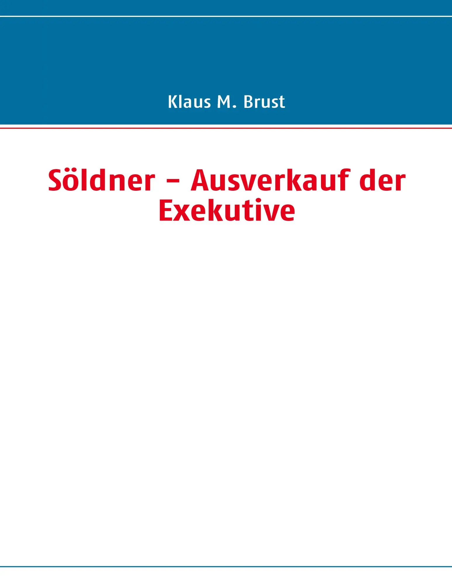 Cover: 9783937885131 | Söldner - Ausverkauf der Exekutive | Klaus M. Brust | Taschenbuch