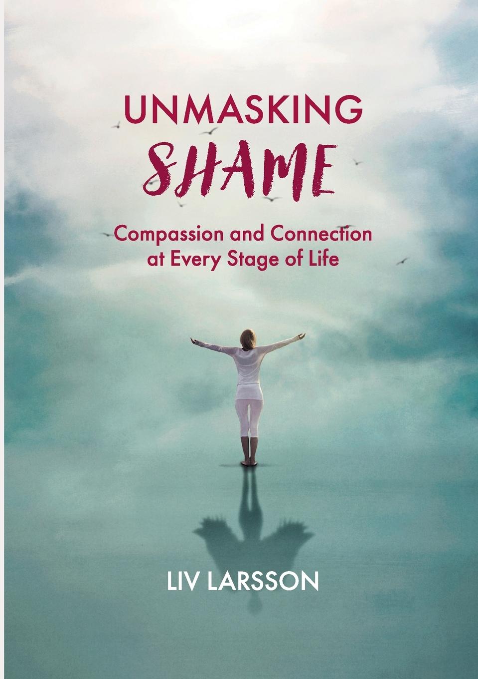 Cover: 9789189435131 | Unmasking Shame | Compassion and Connection at every stage of life