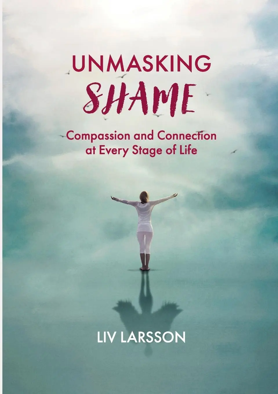 Cover: 9789189435131 | Unmasking Shame | Compassion and Connection at every stage of life