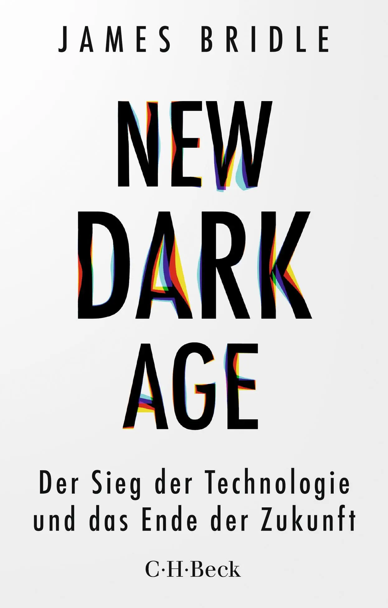 Cover: 9783406755231 | New Dark Age | Der Sieg der Technologie und das Ende der Zukunft