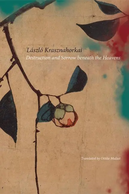 Cover: 9780857425331 | Destruction and Sorrow Beneath the Heavens | Reportage | Krasznahorkai